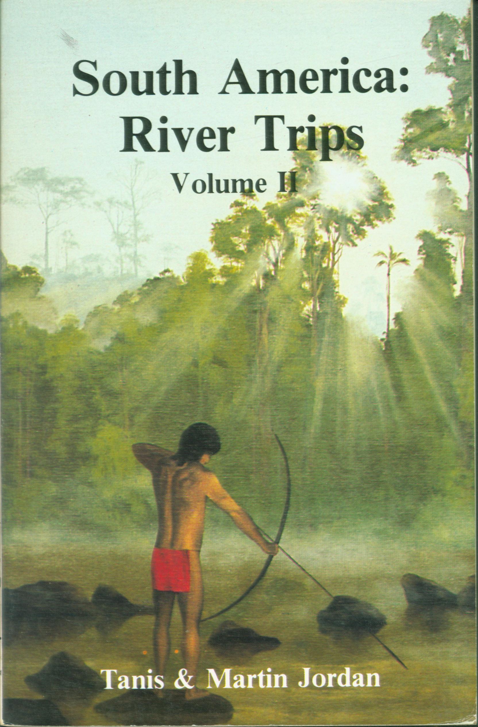 SOUTH AMERICA RIVER TRIPS: Volume 2.